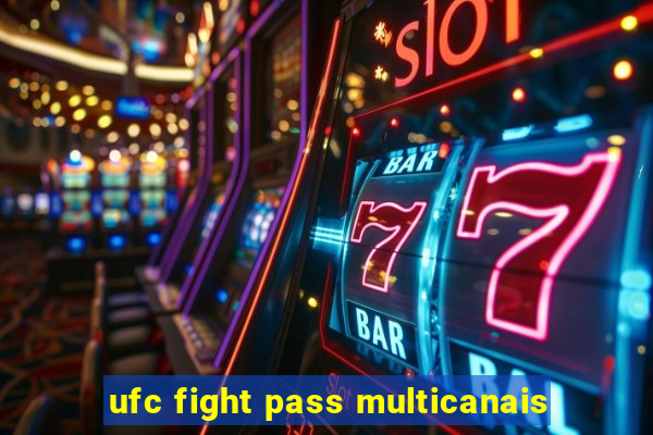 ufc fight pass multicanais